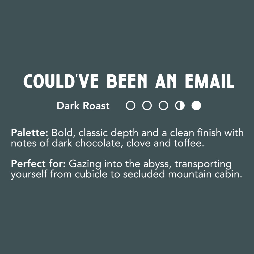 Could've Been an Email - Dark Roast image 1